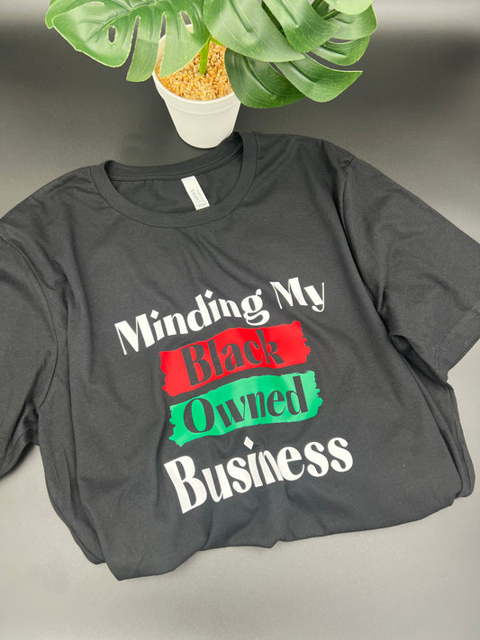 “Minding My Black Owned Business” Short Sleeve cotton/poly Tee