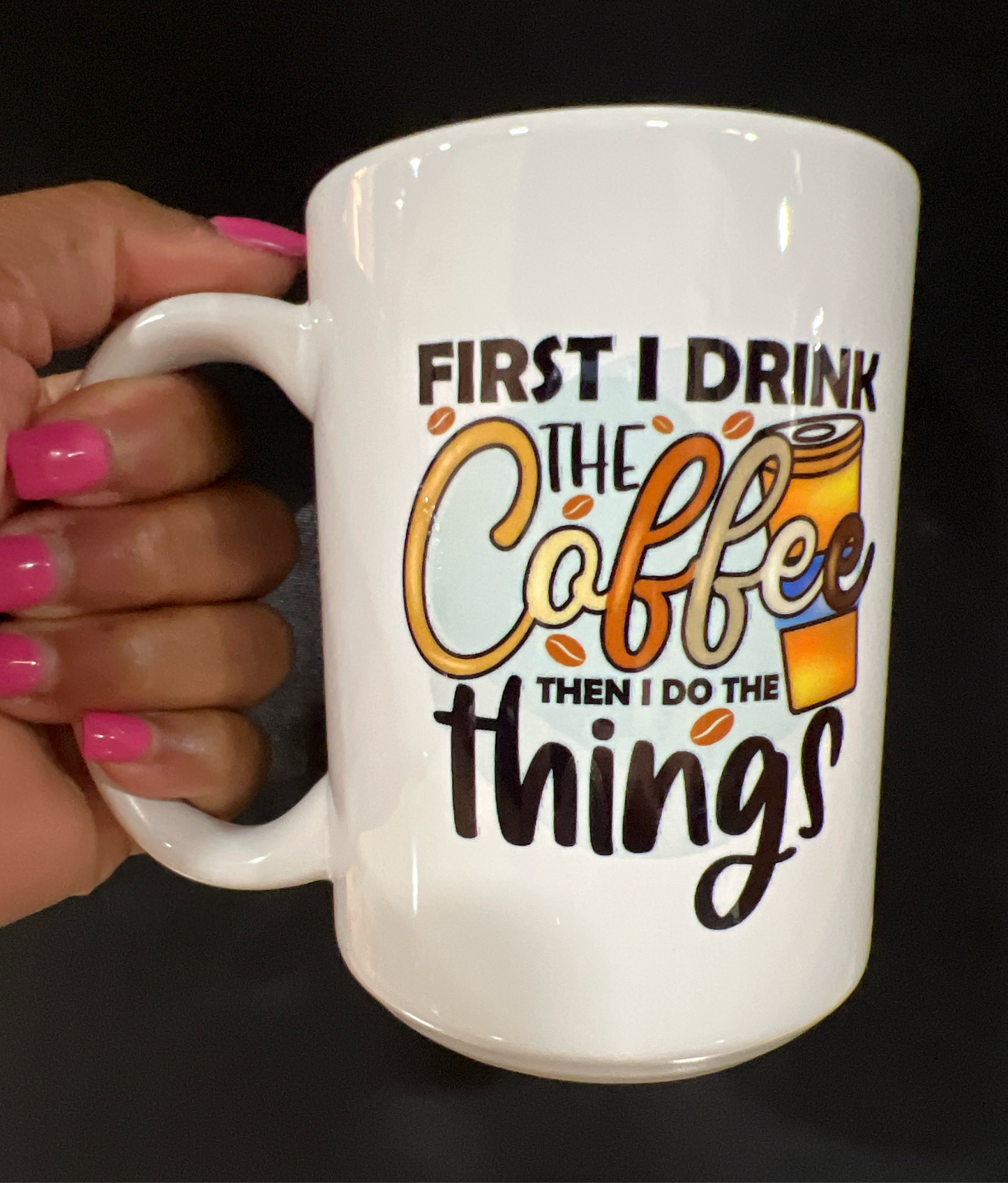 "First I Drink the Coffee..." Porcelain Mug