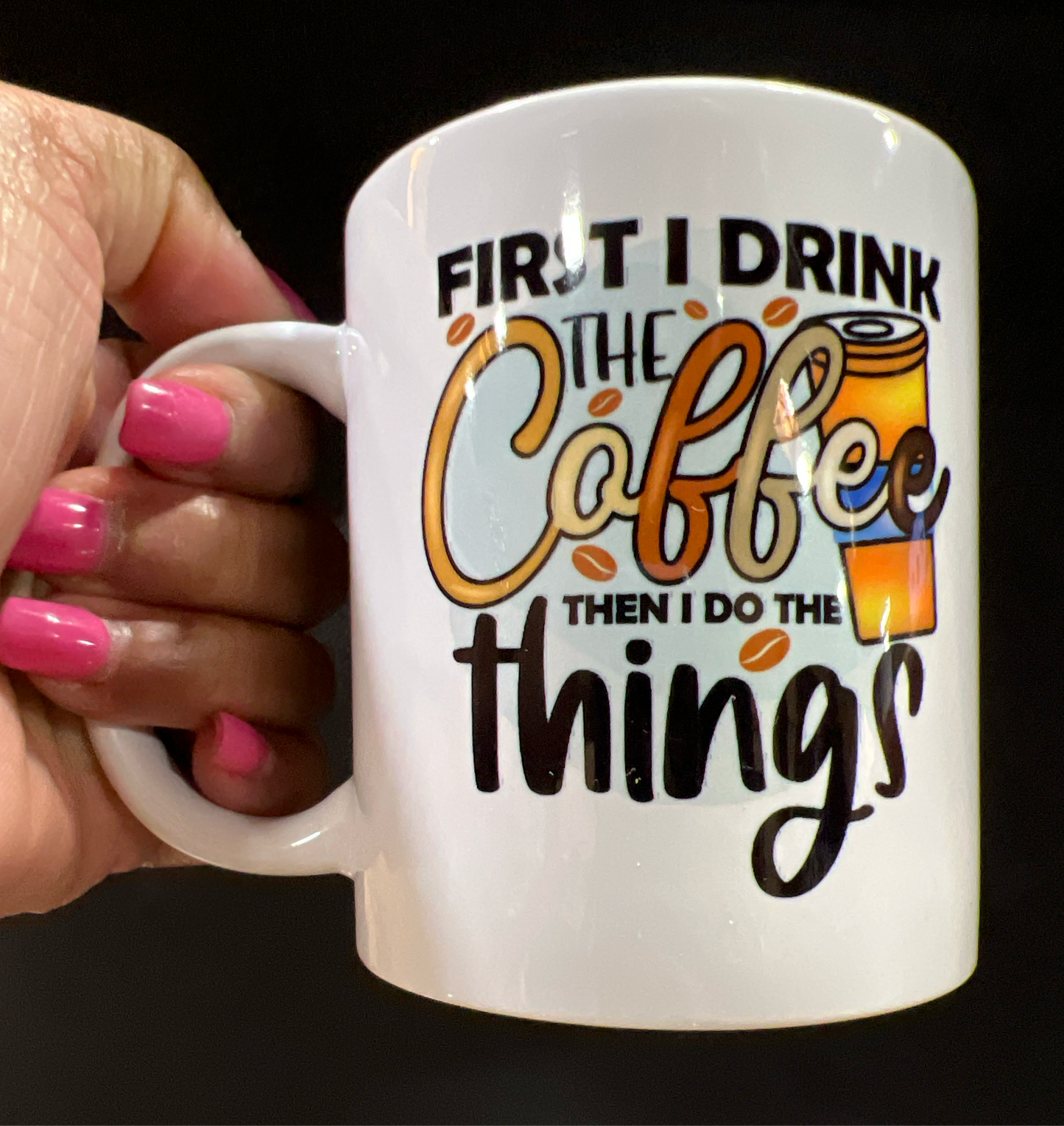 "First I Drink the Coffee..." Porcelain Mug