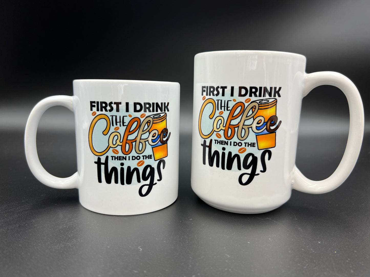 "First I Drink the Coffee..." Porcelain Mug